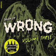 2025-01-22 - Raymundo Rodriguez - Tales Of Wrong Vol Three