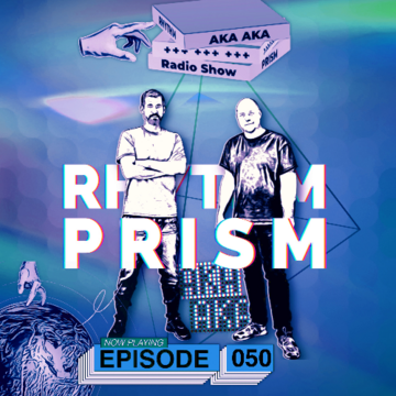 2025-02-10 - AKA AKA - Rhythm Prism Radio 050 (Melodic House Special).png