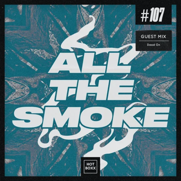 2025-03-07 - Hotboxx, Dead On - All The Smoke 107.webp