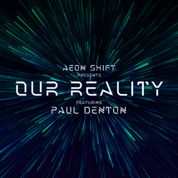 2025-03-14 - Aeon Shift, Paul Denton - Our Reality 003.png