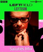 2025-04-04 - Leftfield - Salutes Mix - BBC 6 Music