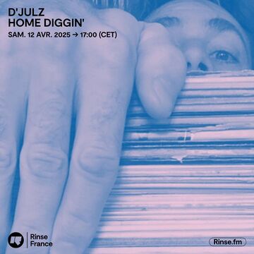 2025-04-12 - D'Julz - HOME DiGGIN', Rinse FM France.jpg