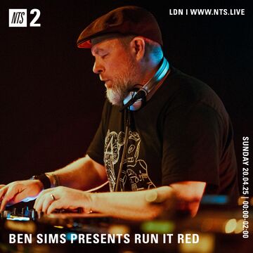2025-04-20 - Ben Sims - Run It Red 121, NTS Radio.jpg