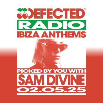 2025-05-02 - Sam Divine - Defected Radio Show 462 (Ibiza Anthems).png