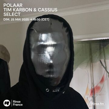 2025-05-25 - Tim Karbon, Cassius Select - POLAAR, Rinse FM France -2.jpg