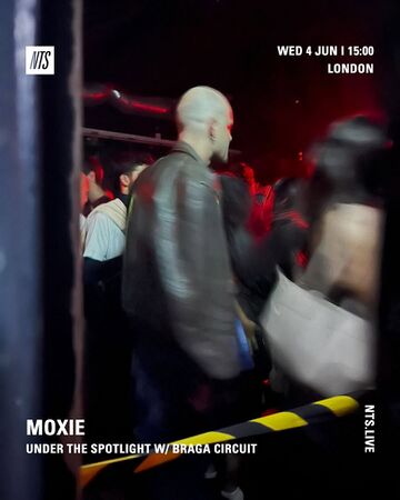 2025-06-04 - Moxie, Leod, Braga Circuit - NTS Radio.jpg