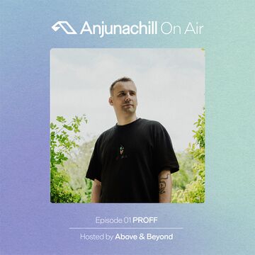 2025-06-24 - PROFF - Anjunachill On Air 01.jpg
