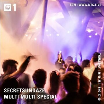 2025-06-25 - Secretsundaze - NTS Radio (Multi Multi Special).jpg