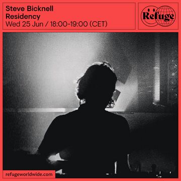 2025-06-25 - Steve Bicknell - Residency, Refuge Worldwide.jpg