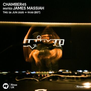 2025-06-26 - James Massiah - Chamber45 Invites James Massiah, Rinse FM.jpg