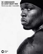2025-07-03 - SK Vibemaker, 50 Cent - Rinse FM