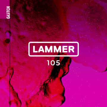 2025-07-10 - LAMMER - Glitch Podcast 105.png