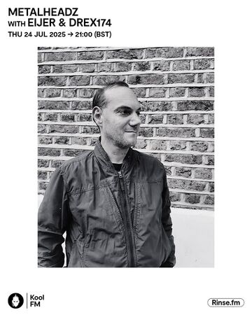 2025-07-24 - EIJER, Drex174 - Metalheadz, Kool FM -1.jpg