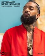 2025-08-14 - SK Vibemaker, Nipsey Hussle - Rinse FM