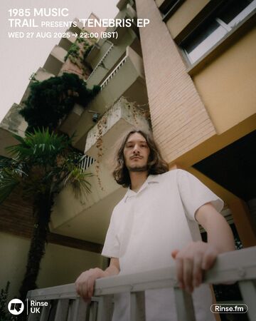 2025-08-27 - Trail - 1985 Music, Rinse FM.jpg