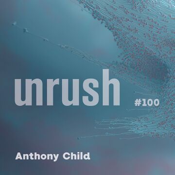 2025-09-01 - Anthony Child - Unrushed 100.jpg