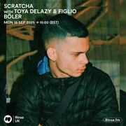 2025-09-15 - Scratcha, Toya Delazy, Figlio Bölor - Rinse FM