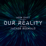2025-09-19 - Aeon Shift, Jackob Roenald - Our Reality 009