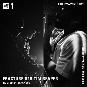 2025-09-24 - Tim Reaper b2b Fracture & Blackeye - NTS Radio.jpg