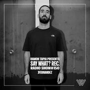 2025-10-05 - JFERNANDEZ - Say What Radio Show 150.jpg