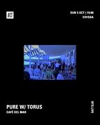 2025-10-03 - Torus @ PURE, Café Del Mar, Ibiza (NTS Radio, …
