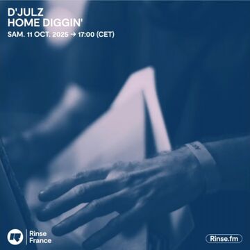 2025-10-11 - D'Julz - HOME DiGGIN', Rinse FM France.jpg