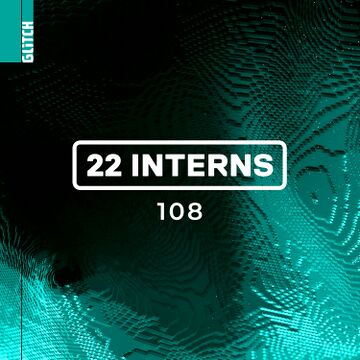 2025-10-17 - 22 Interns - Glitch Podcast 108.jpg