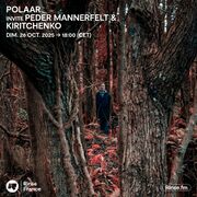 2025-10-26 - Peder Mannerfelt, Kiritchenko - POLAAR, Rinse FM France.jpg