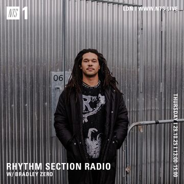 2025-10-29 - Bradley Zero - Rhythm Section, NTS Radio.jpg