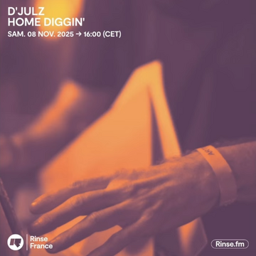 2025-11-08 - D'Julz - HOME DiGGIN', Rinse FM France.png