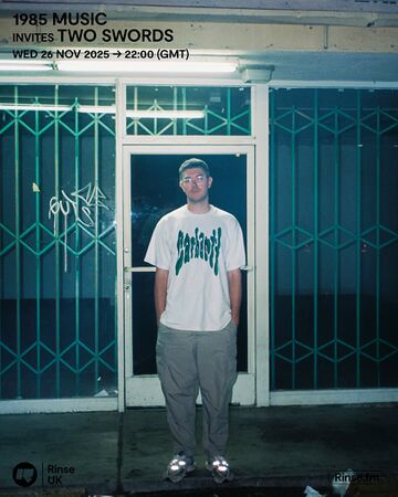 2025-11-26 - Two Swords - 1985 Music, Rinse FM.jpg