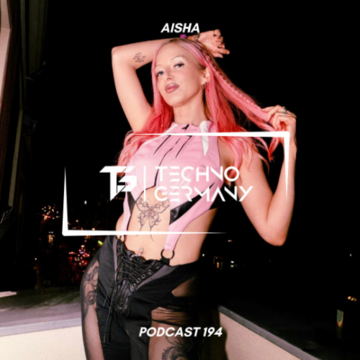 2025-11-27 - AISHA - Techno Germany Podcast 194.png