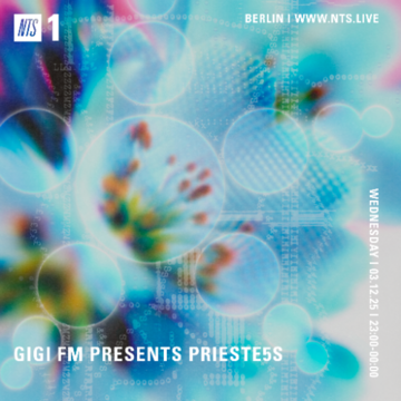 2025-12-03 - Prieste5s - GiGi FM Presents, NTS Radio.png