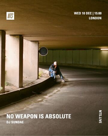 2025-12-10 - DJ Sundae - No Weapon Is Absolute, NTS Radio.jpg