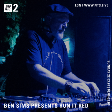 2026-03-22 - Ben Sims - Run It Red 131, NTS Radio.png