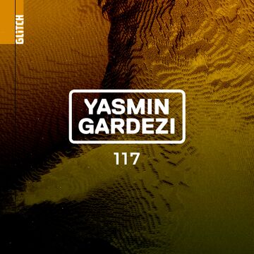 2026-04-02 - Yasmin Gardezi - Glitch Podcast 117.jpg
