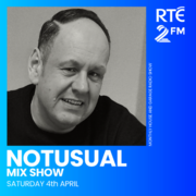 2026-04-04 - Notusual - Notusual Mix Show 001, RTÉ 2FM