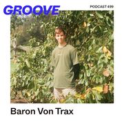 2026-04-15 - Baron Von Trax - Groove Podcast 499
