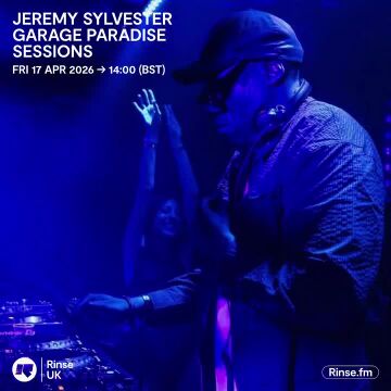 2026-04-18 - Jeremy Sylvester - Garage Paradise Sessions, Rinse FM.jpg
