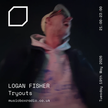 2026-05-19 - Logan Fisher - Tryouts, Music Box Radio UK.webp