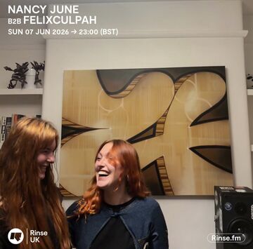 2026-06-07 - Nancy June b2b Felixculpah - Rinse FM.jpg