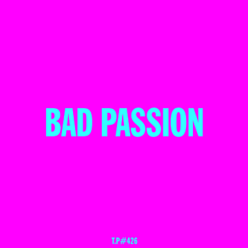 426-BAD-PASSION.png