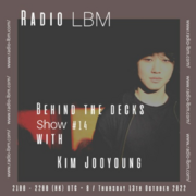 2022-10-13 - Kim Jooyoung - Behind The Decks 14, RadioLBM