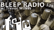 2022-01-07 - Trevor Wilkes - Bleep Radio 534