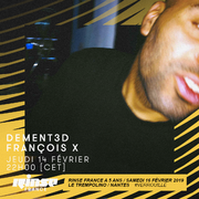 2019-02-16 - Francois X - Dement3d, Rinse FM France