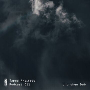 Taped Artifact Podcast 011 - Unbroken Dub.jpg