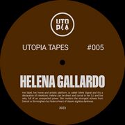 2023-03-09 - Helena Gallardo - Utopia Tapes 05