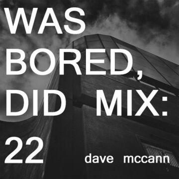 david-mccann-was-bored-did-mix-22-artwork.jpg